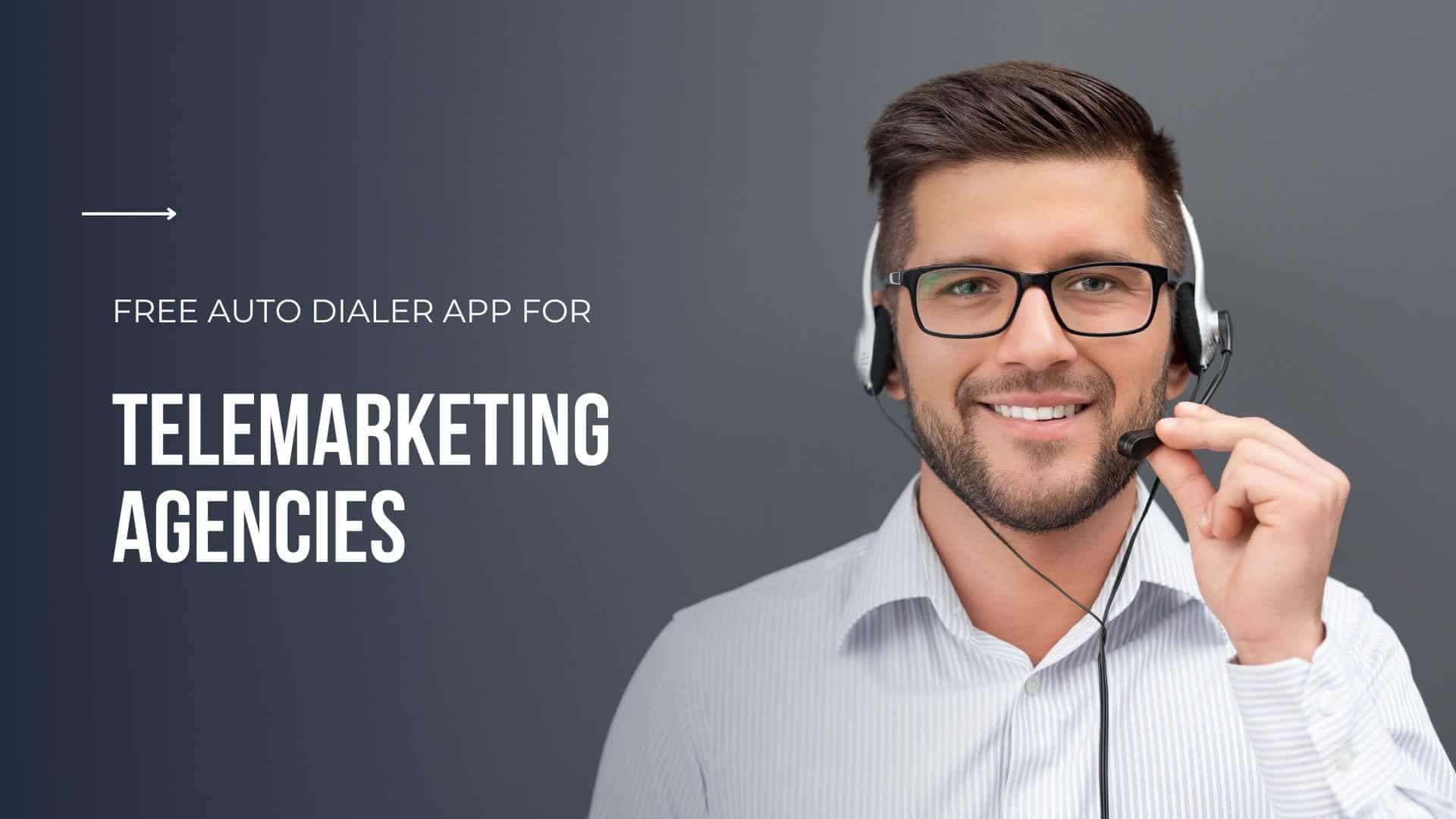 free auto dialer app for telemarketing agencies
